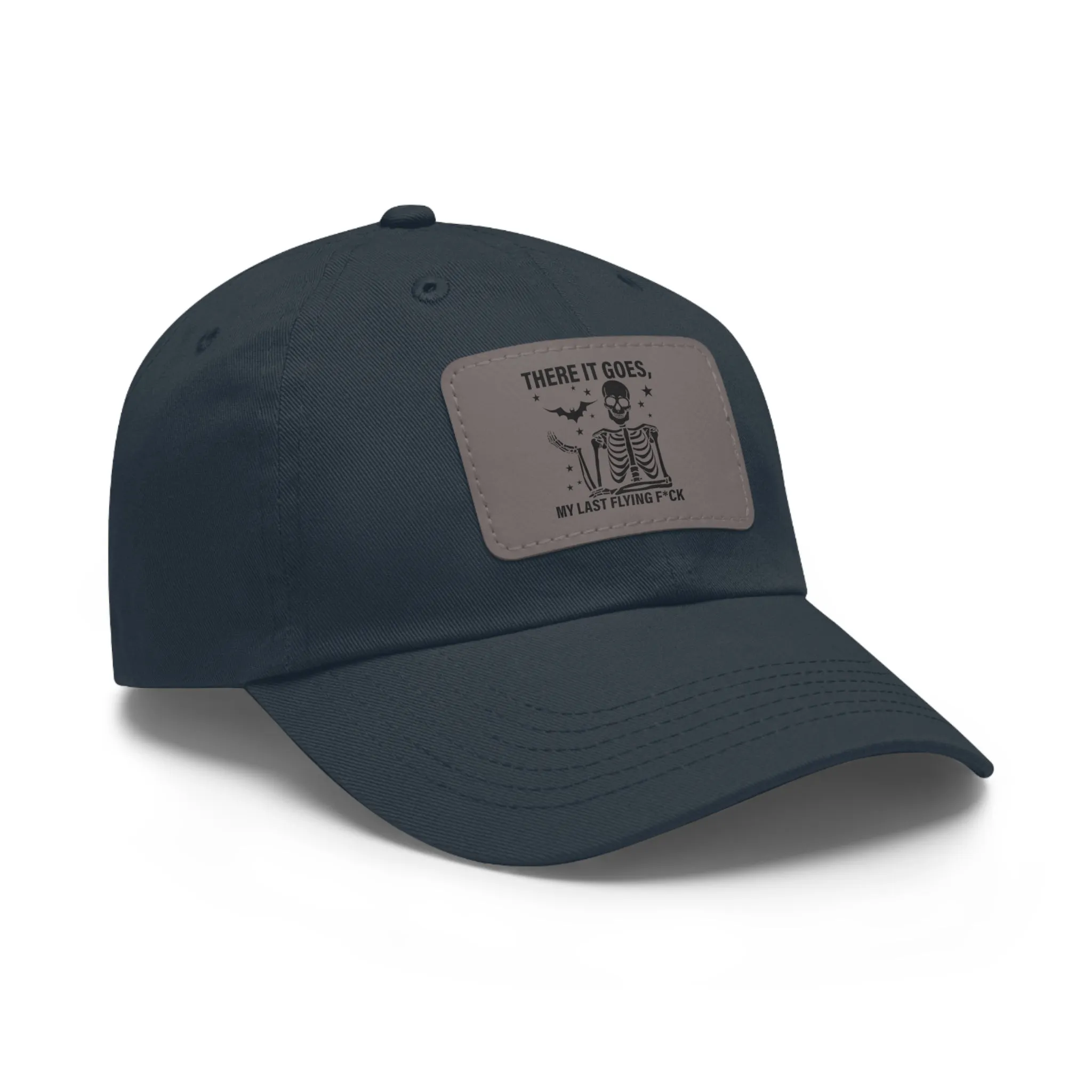 There It Goes My Last Flying Fuck | Dad Hat with Rectangular Leather Patch | Unisex Hat