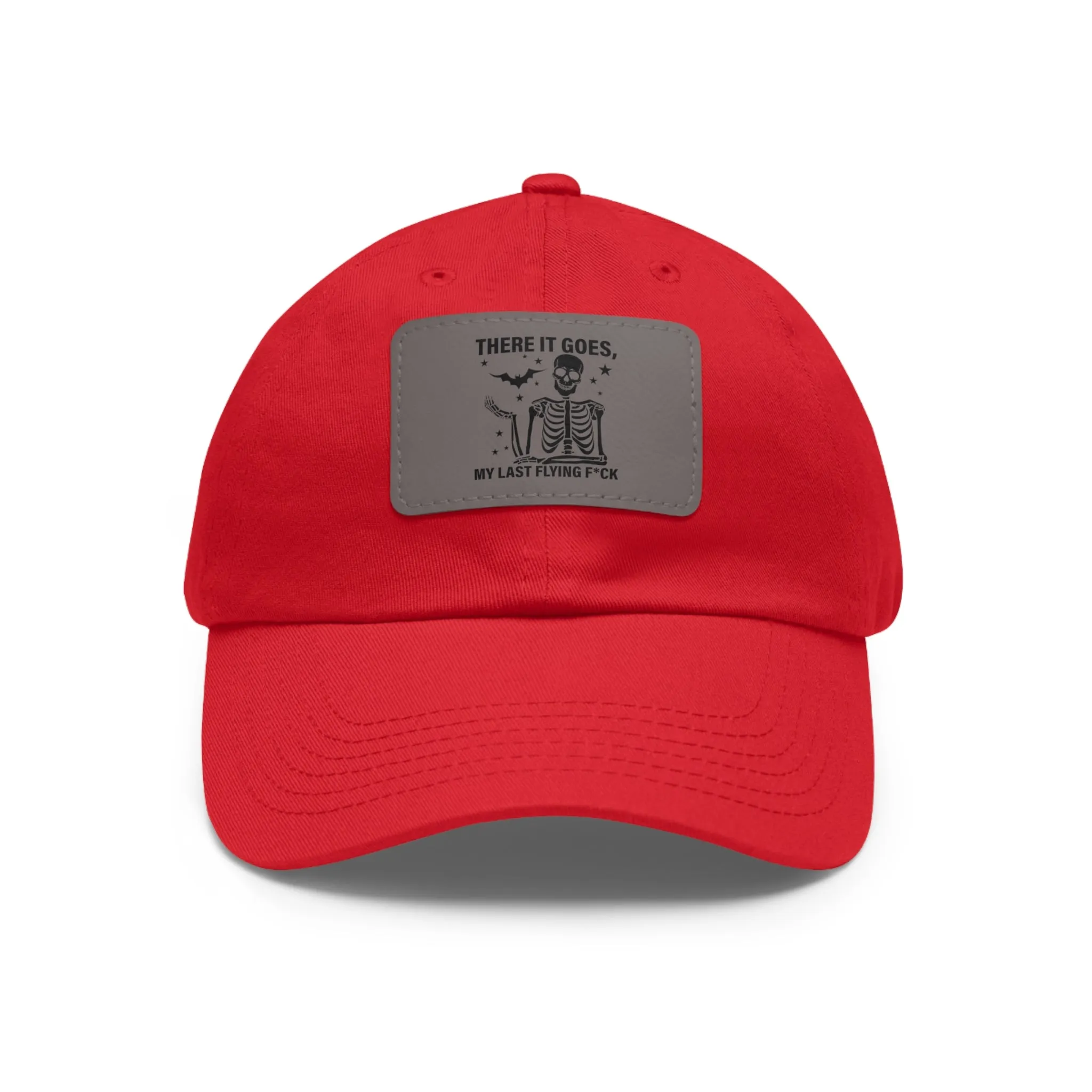 There It Goes My Last Flying Fuck | Dad Hat with Rectangular Leather Patch | Unisex Hat