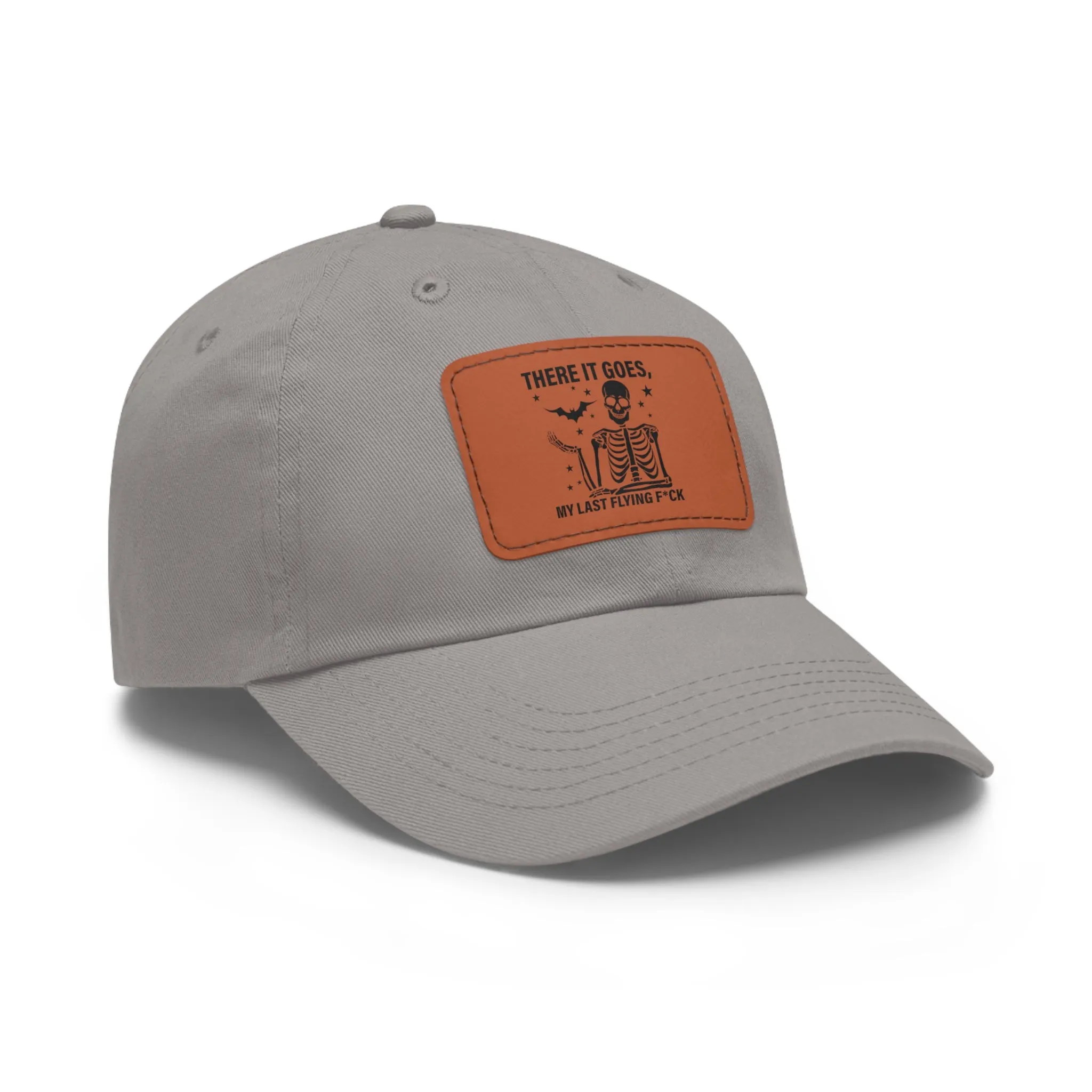 There It Goes My Last Flying Fuck | Dad Hat with Rectangular Leather Patch | Unisex Hat