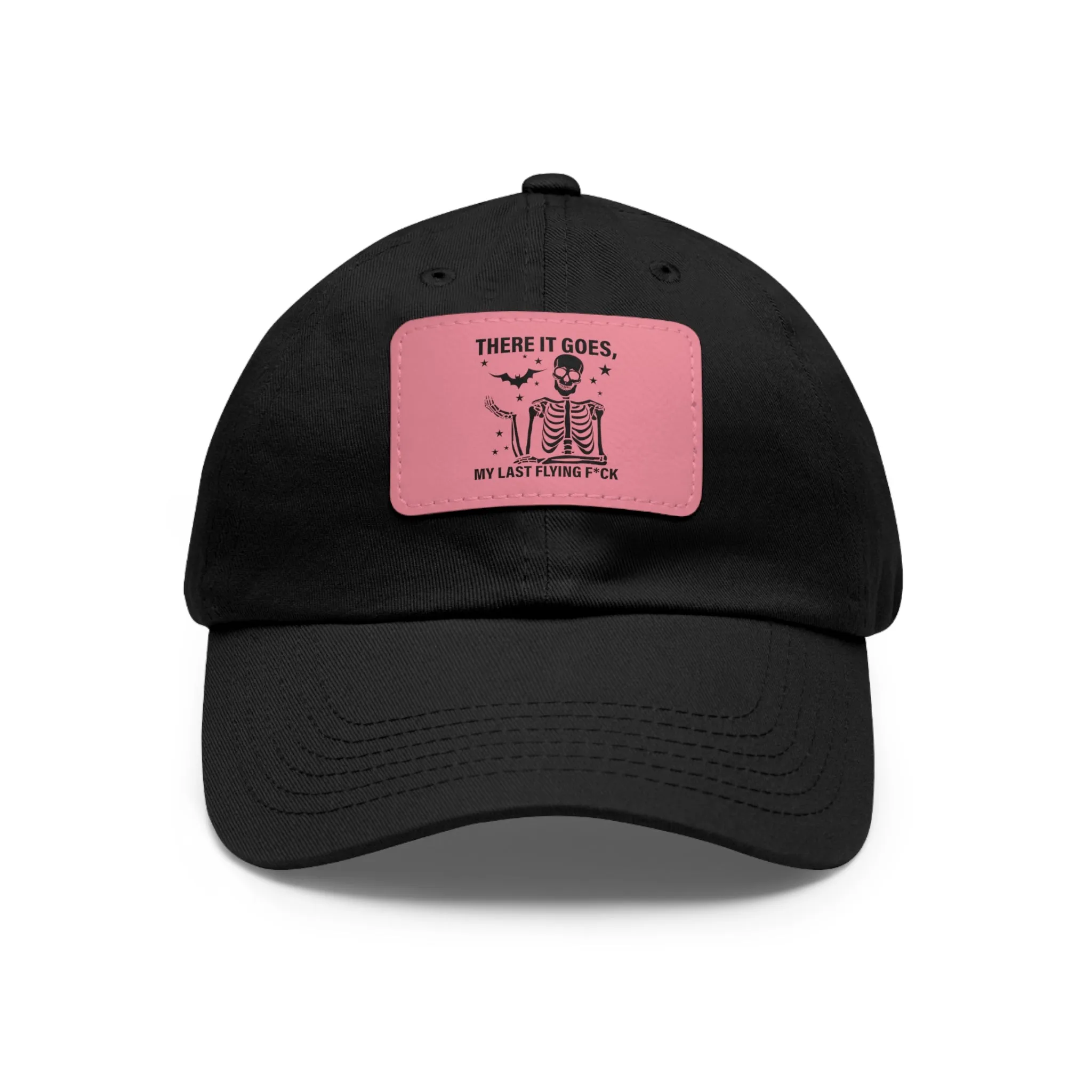 There It Goes My Last Flying Fuck | Dad Hat with Rectangular Leather Patch | Unisex Hat