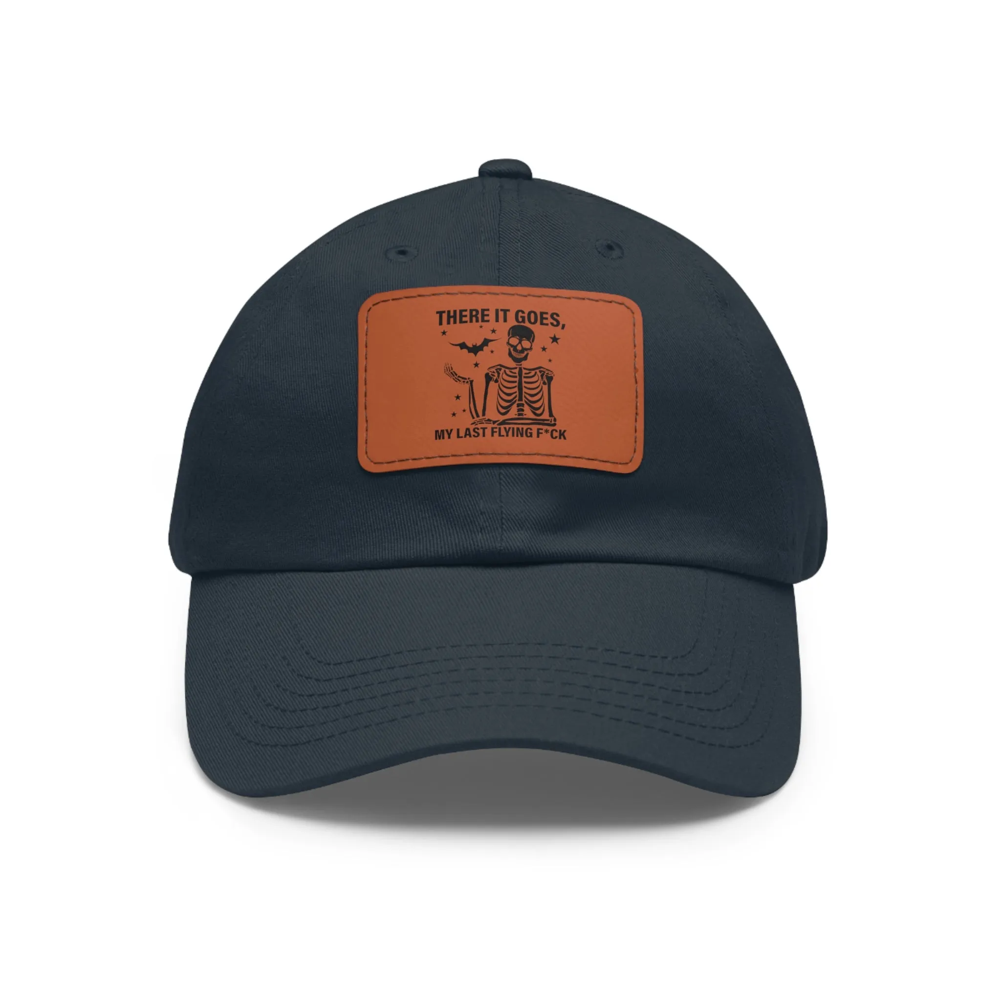 There It Goes My Last Flying Fuck | Dad Hat with Rectangular Leather Patch | Unisex Hat
