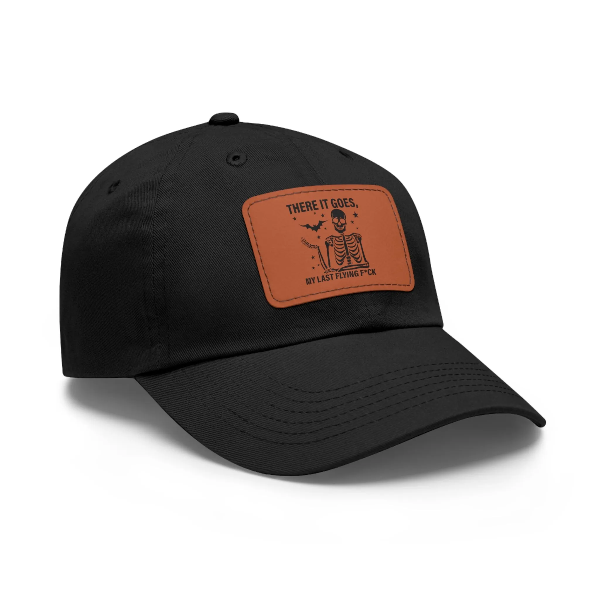 There It Goes My Last Flying Fuck | Dad Hat with Rectangular Leather Patch | Unisex Hat