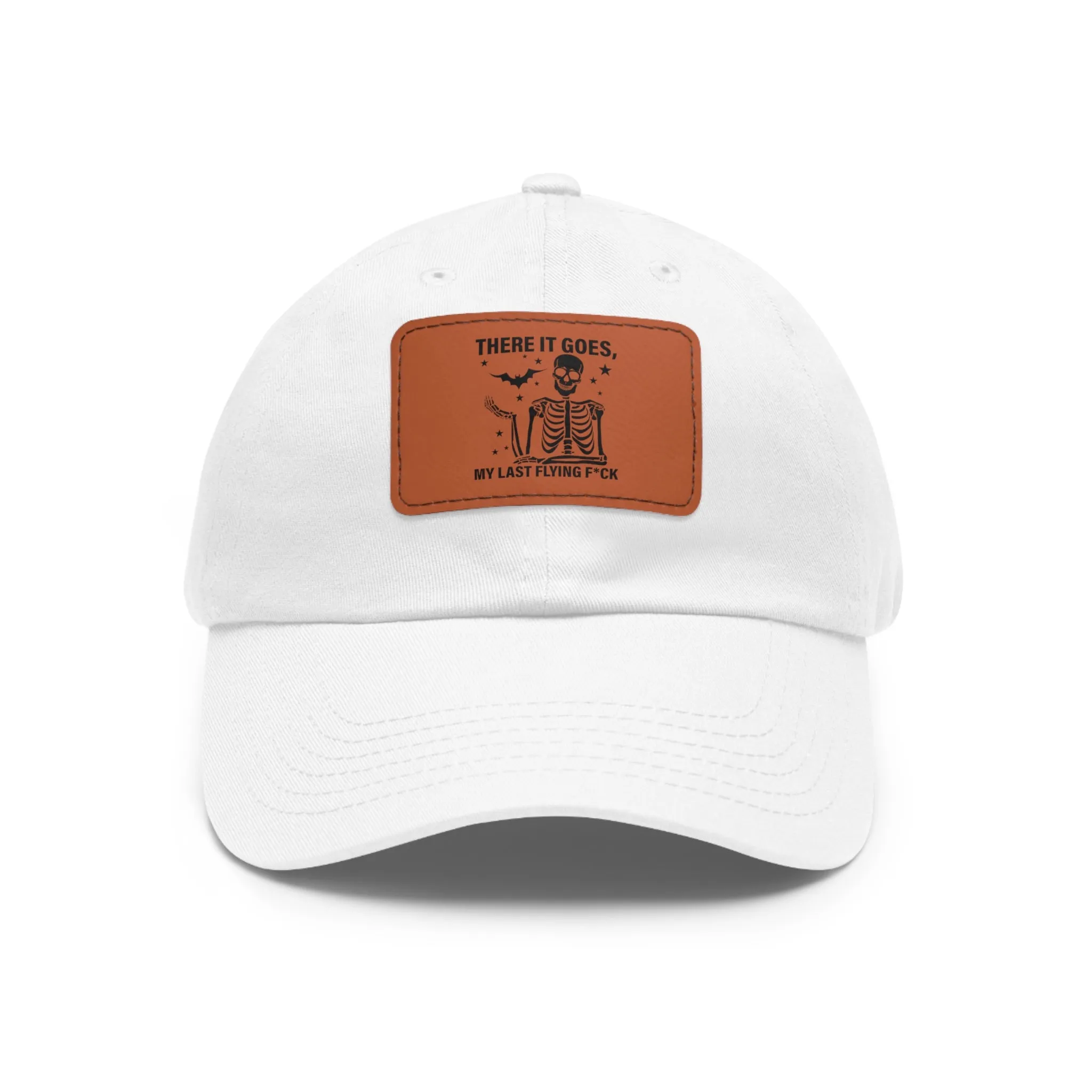 There It Goes My Last Flying Fuck | Dad Hat with Rectangular Leather Patch | Unisex Hat