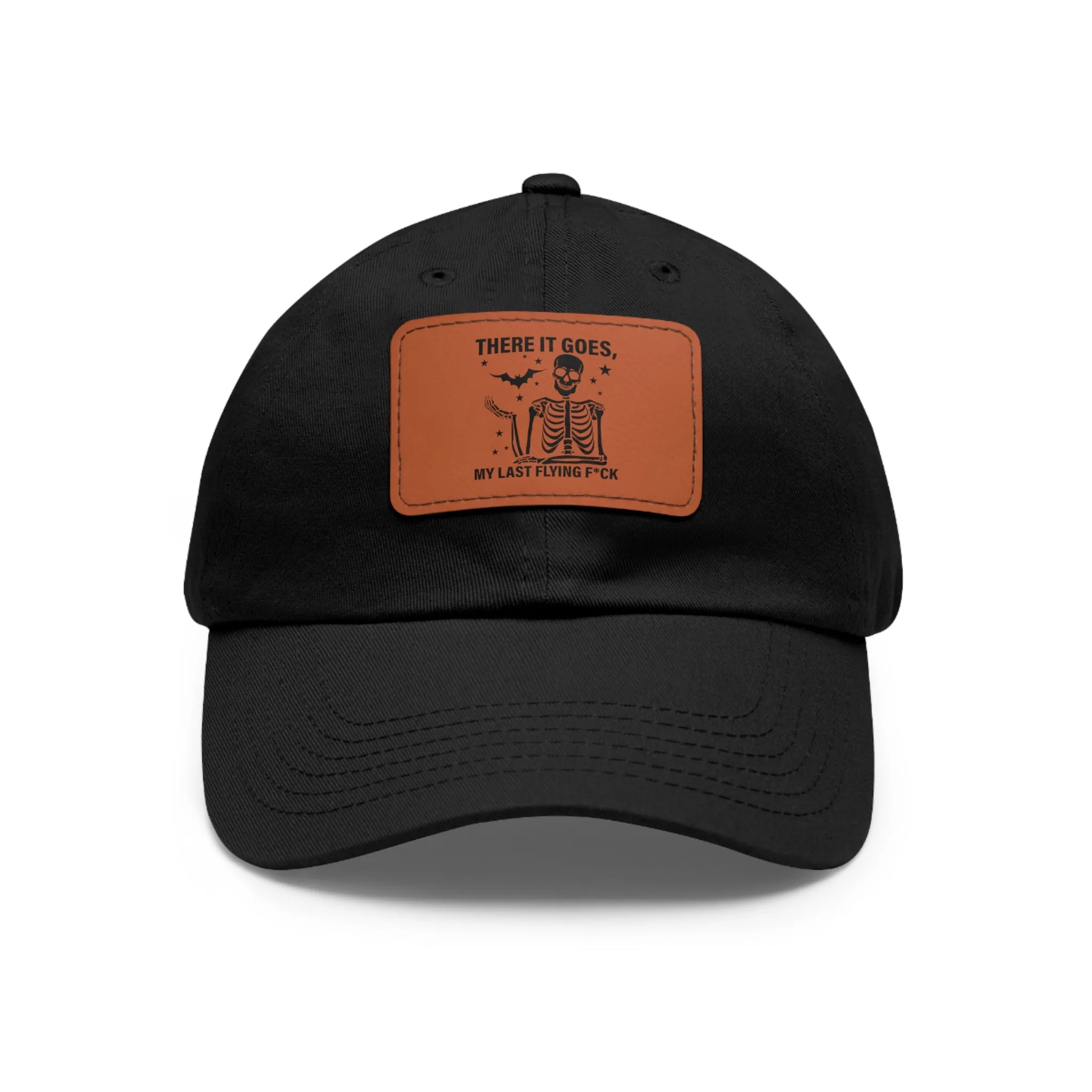 There It Goes My Last Flying Fuck | Dad Hat with Rectangular Leather Patch | Unisex Hat