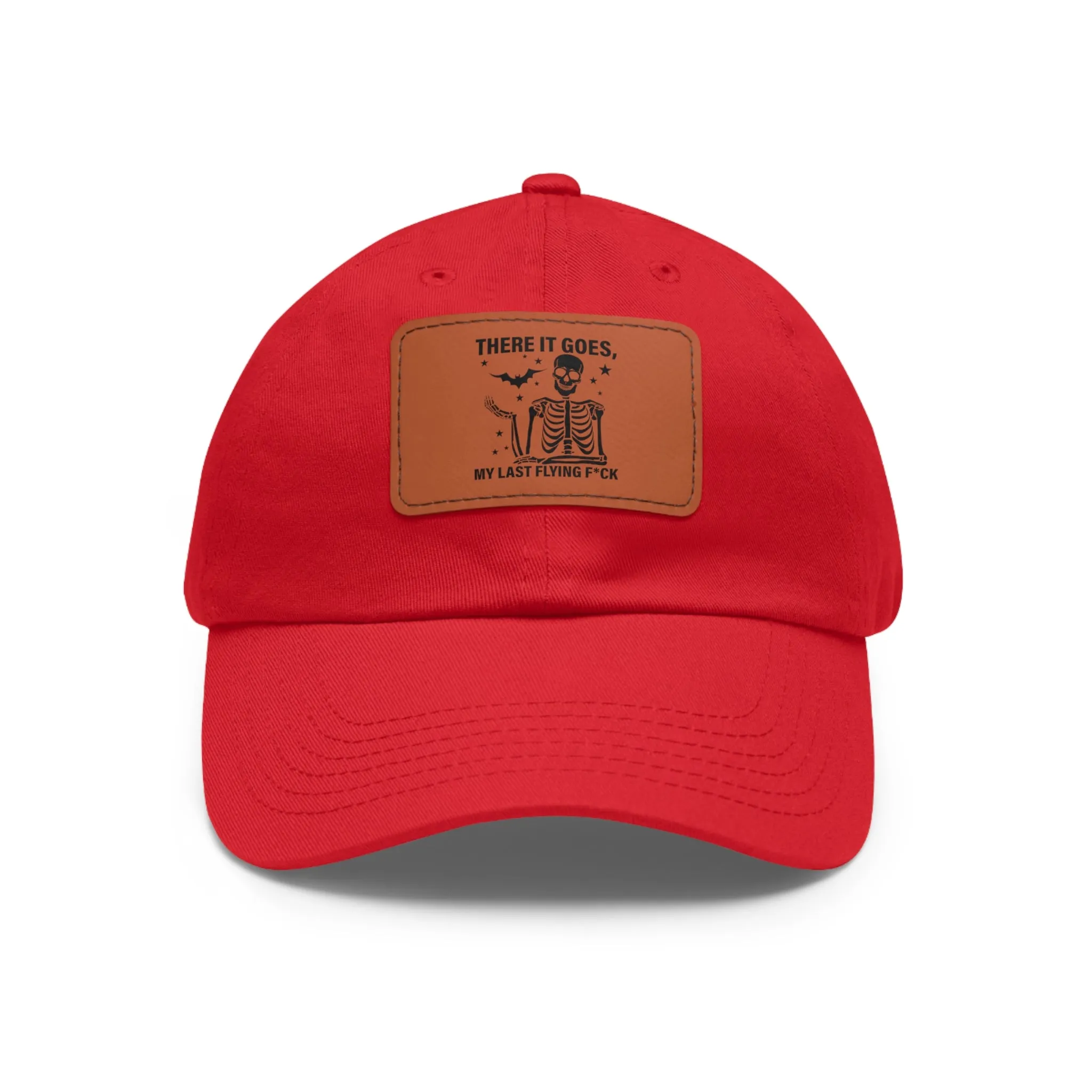 There It Goes My Last Flying Fuck | Dad Hat with Rectangular Leather Patch | Unisex Hat