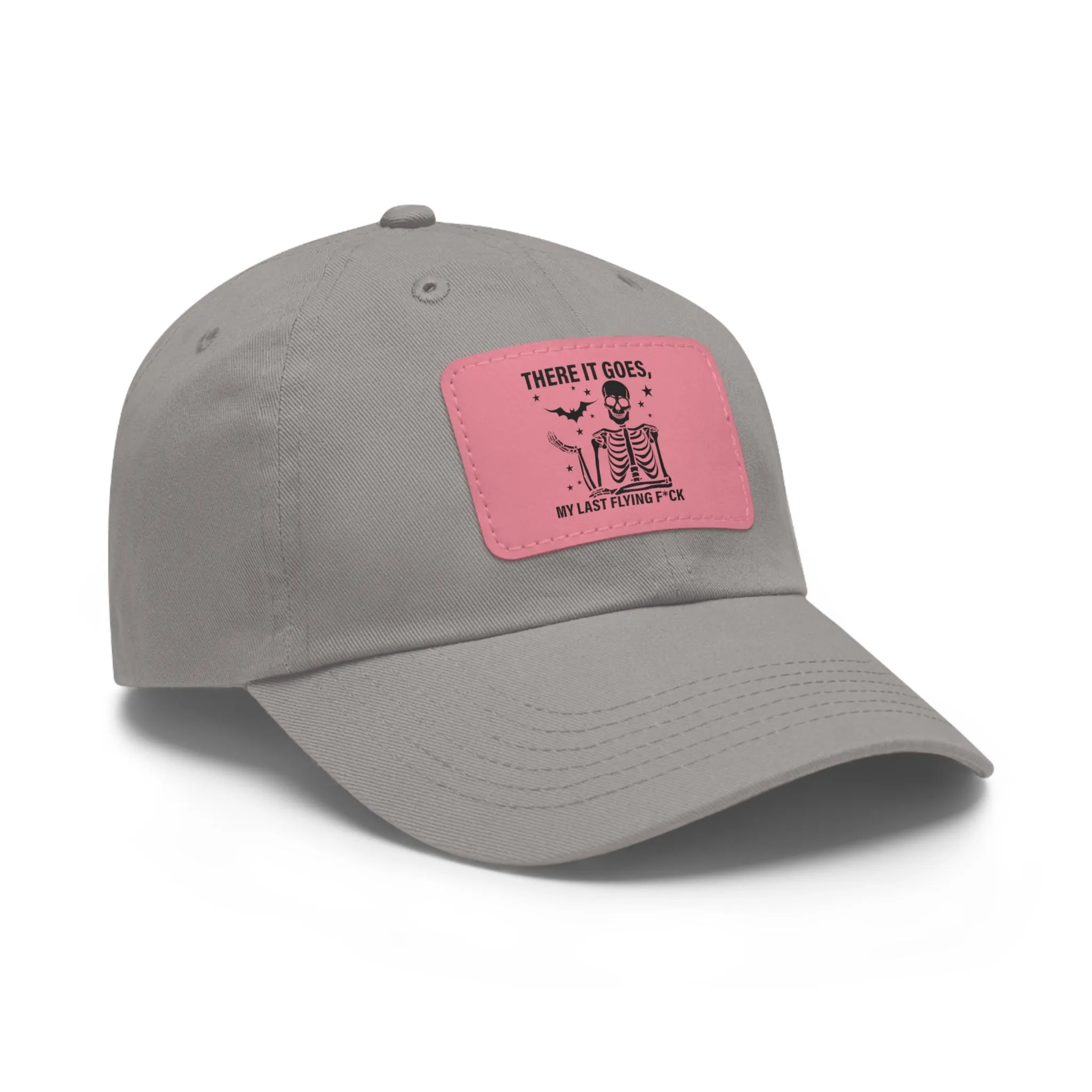 There It Goes My Last Flying Fuck | Dad Hat with Rectangular Leather Patch | Unisex Hat